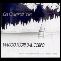 La Quarta Via - Viaggio Fuori Dal Corpo (2000)