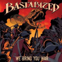 Bastarized - We Bring You War (2015)