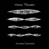 Steve Porcaro (Toto) - Someday / Somehow (2016)