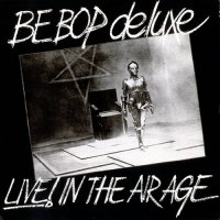 Be-Bop Deluxe - Live! In The Air Age (1977)