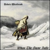 Dakota Westbrook - When The Snow Falls (2016)