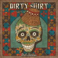 Dirty Shirt - Dirtylicious (2015)