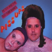 Peter & the Test Tube Babies - Piss Ups (2013)