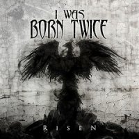 I Was Born Twice - Risen (2017)