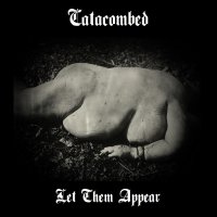 Catacombed - Let Them Appear (2015)