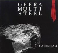 Opera Multi Steel - Cathedrale ( Reissue 2007 ) (1985)