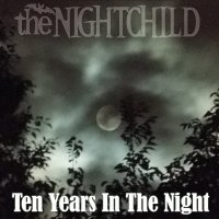 The Nightchild - Ten Years In The Night (Compilation) (2013)