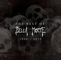 Bella Morte - The Best Of Bella Morte 1996 – 2012 (2013)