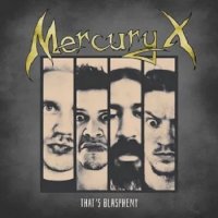 Mercury X - That\'s Blasphemy (2014)