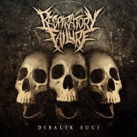 Respiratory Failure - Dibalik Suci (2013)