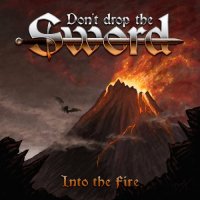 Don\'t Drop The Sword - Into The Fire (2017)