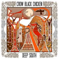 Crow Black Chicken - Deep South (2015)