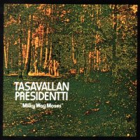 Tasavallan Presidentti - Milky Way Moses (1974)