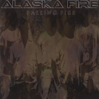 Alaska Fire - Falling Fire (2004)