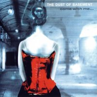 The Dust Of Basement - Come With Me... (2001)