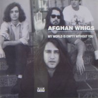 The Afghan Whigs - My World Is Empty Without You (1991)