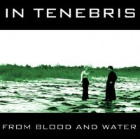 In Tenebris - From Blood And Water (2004)