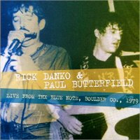 Rick Danko & Paul Butterfield - Live From The Blue Note, Boulder Co. 1979 (2016)