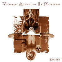 Violent Attitude If Noticed - Eight (2014)