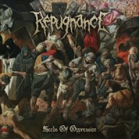 Repugnance - Seeds Of Oppression (2014)