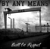 By Any Means - Built On Respect (2012)
