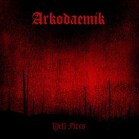 Arkodaemik - Hell Fires (2010)