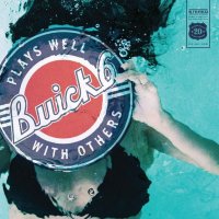 Buick 6 - Plays Well With Others (2015)