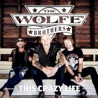 Wolfe Brothers - This Crazy Life (2016)