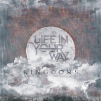 Life In Your Way - Kingdoms (2011)