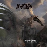 Leviathan - Beholden To Nothing, Braven Since Then (2014)