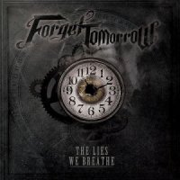 Forget Tomorrow - The Lies We Breathe (2012)