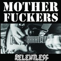 Motherfuckers - Relentless (2014)