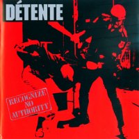 Détente - Recognize No Authority (Reissued 2014) (1986)