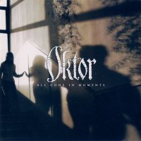Oktor - All Gone In Moments (2007)