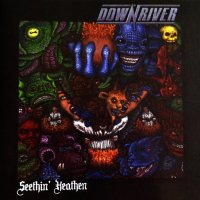 Downriver - Seethin\' Heathen (2008)