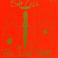Soft Cell - This Last Night In Sodom (1984)