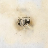 Clock Paradox - Opium (2015)