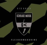 Six Comm / Schrage Musik - Fleischmaschine (2014)