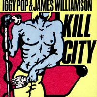 Iggy Pop & James Williamson - Kill City (1977)