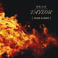 Sean Taylor - Flood And Burn (2017)