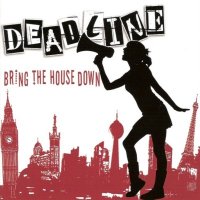 Deadline - Bring The House Down (2010)