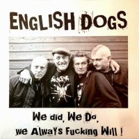 English Dogs - We Did, We Do, We Always Fucking Will! (2014)