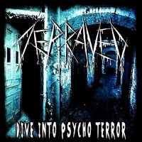 Depraved - Dive Into Psycho Terror (2014)