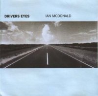 Ian McDonald - Driver\'s Eyes (1999)