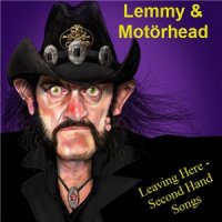 Lemmy & Motorhead - Leaving Here - Second Hand Songs (2016)