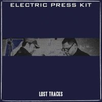 Electric Press Kit - Lost Tracks (2013)