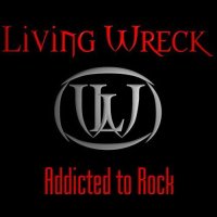 Living Wreck - Addicted To Rock (Reissued 2016) (2005)