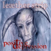 Leaether Strip - Positive Depression (CDM) (1994)