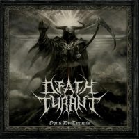 Death Tyrant - Opus De Tyranis (2013)