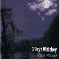 3 Dayz Whizkey - Black Water (2013)